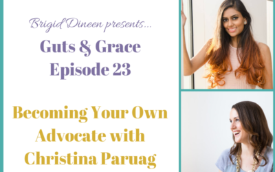 Guts & Grace – Episode 23: Becoming Your Own Advocate with Christina Paruag