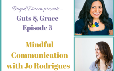 Guts & Grace – Episode 5: Mindful Communication with Jo Rodrigues